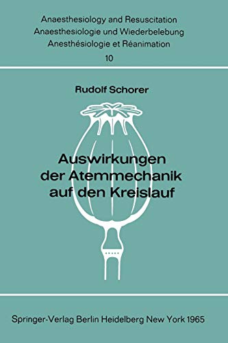 Auswirkungen der Atemmechanik auf den Kreislauf (Anaesthesiologie und Intensivmedizin Anaesthesiology and Intensive Care Medicine, 10, Band 10)
