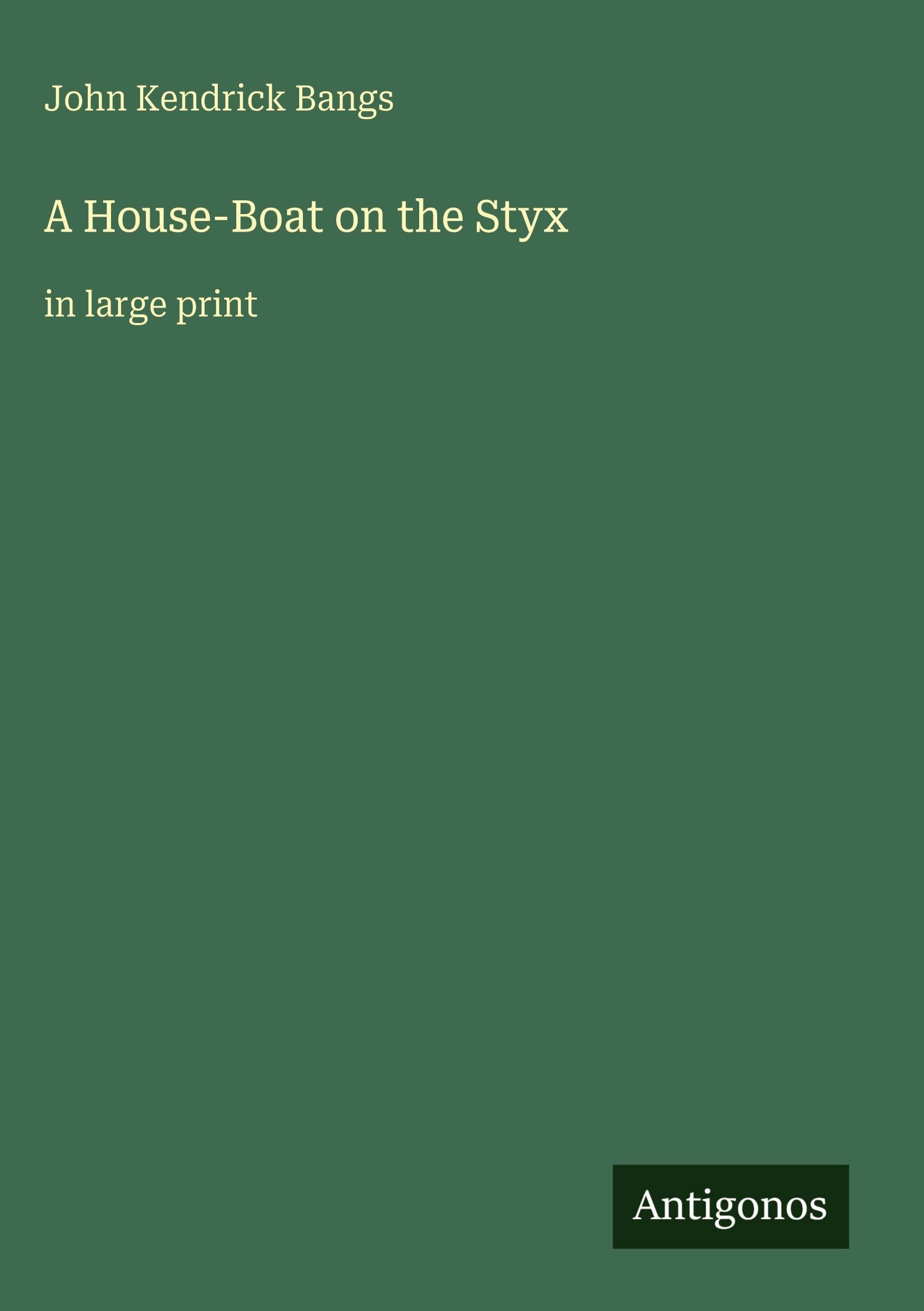 A House-Boat on the Styx: in large print