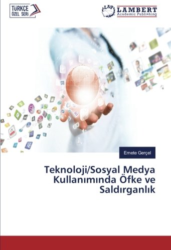 Teknoloji/Sosyal Medya Kullanımında Öfke ve Saldırganlık