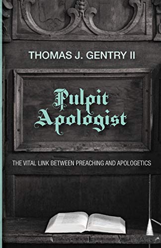 Pulpit Apologist: The Vital Link between Preaching and Apologetics