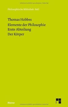 Elemente der Philosophie. Erste Abteilung: Der Körper. (Elementa Philosophica I) / Elemente der Philosophie. Erste Abteilung. Der Körper.