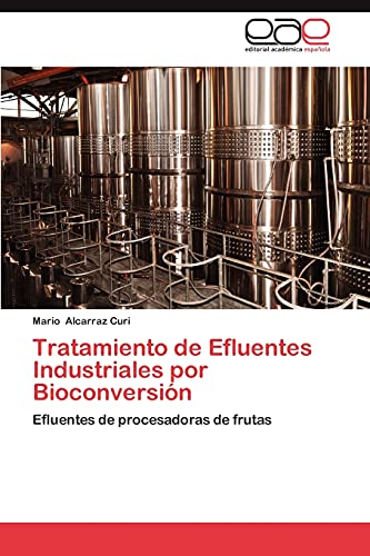 Tratamiento de Efluentes Industriales por Bioconversión: Efluentes de procesadoras de frutas