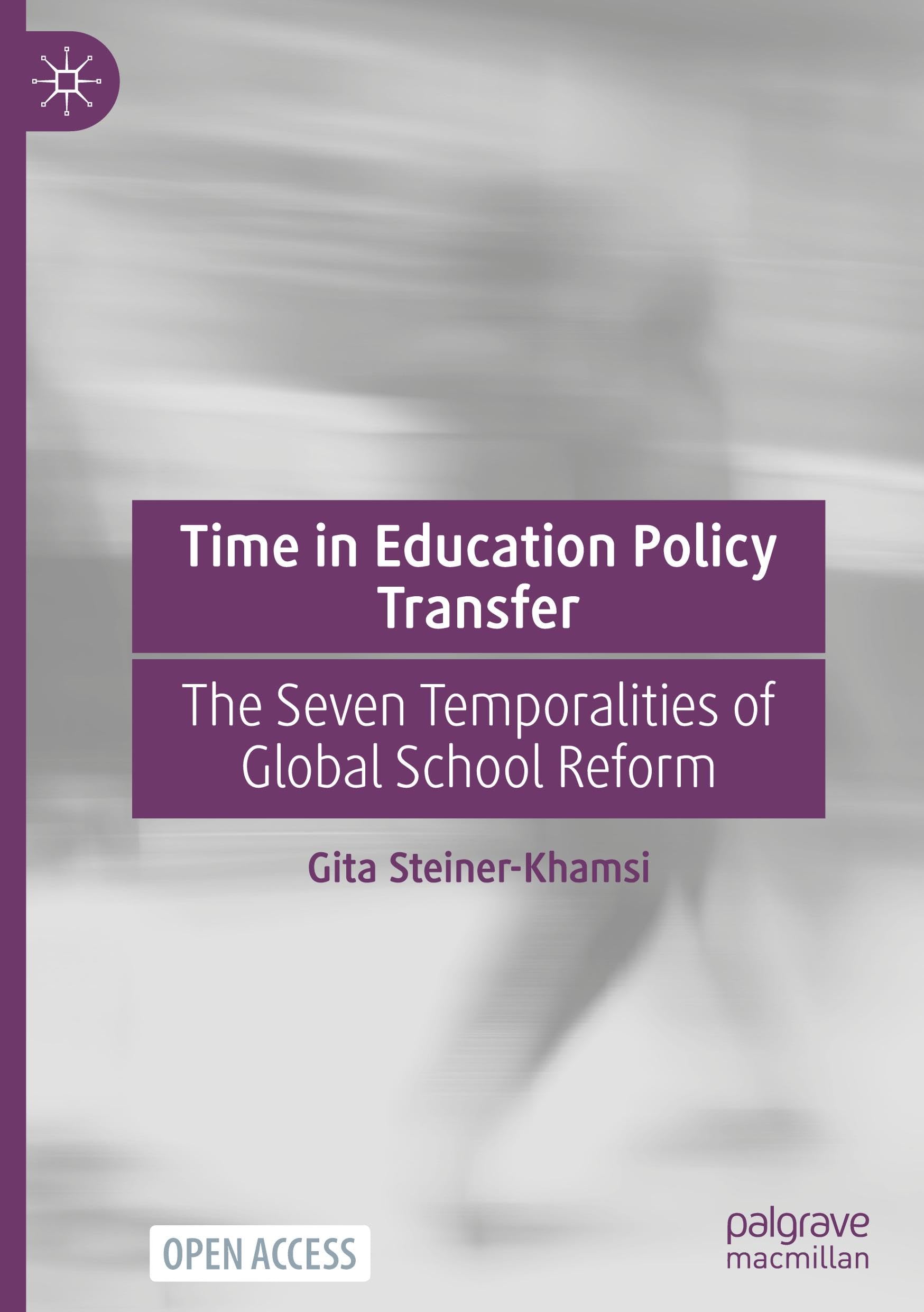 Time in Education Policy Transfer: The Seven Temporalities of Global School Reform