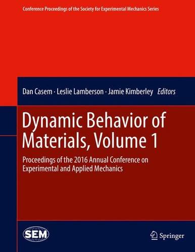 Dynamic Behavior of Materials, Volume 1: Proceedings of the 2016 Annual Conference on Experimental and Applied Mechanics (Conference Proceedings of the Society for Experimental Mechanics Series)