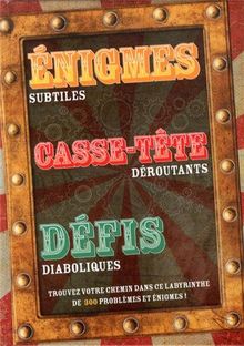 Enigmes subtiles, casse-tête déroutant, défis diaboliques