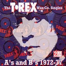 The T-Rex Wax Co.Singles A's & B's 72-77