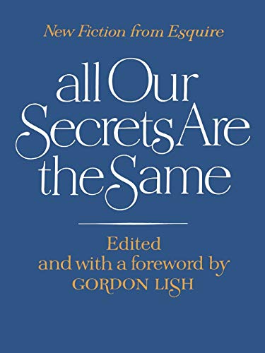 Gordon Lish All Our Secrets Are The Same, New Fiction From Esquire