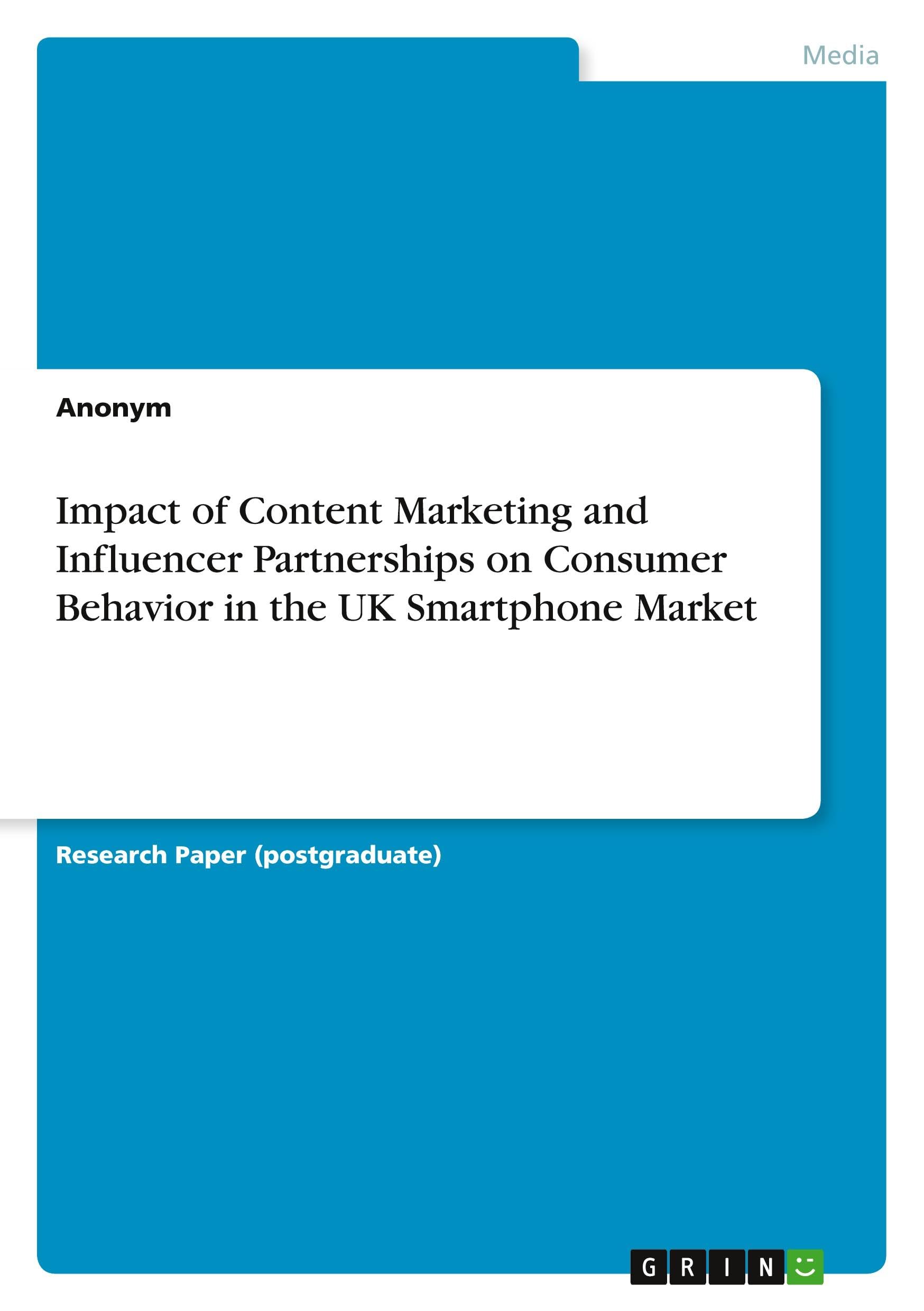 Impact of Content Marketing and Influencer Partnerships on Consumer Behavior in the UK Smartphone Market