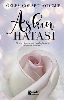 Askin Hatasi: "Benim Rüyam Sensin, Senden Başkası Kabus Olur Demiştim."