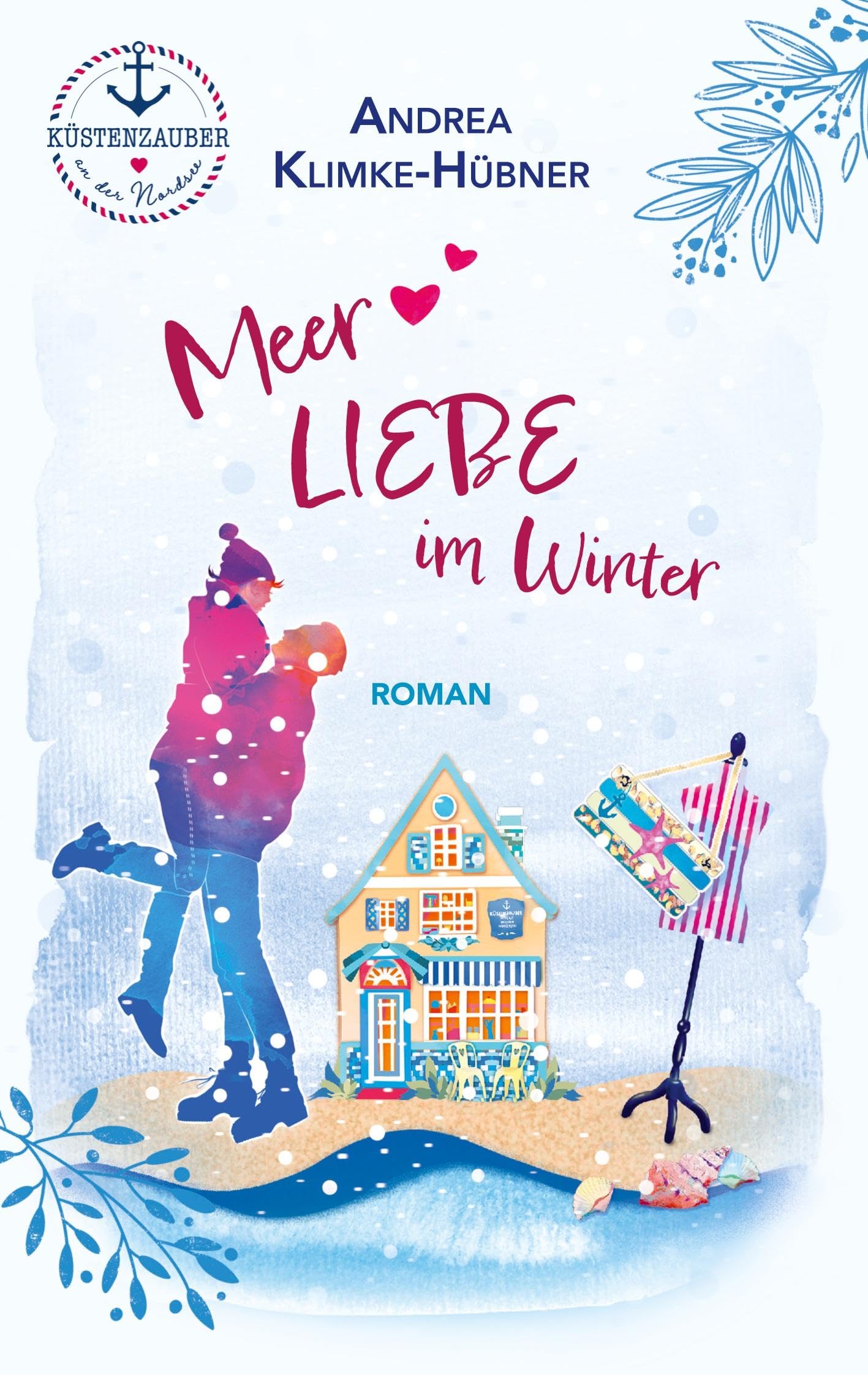 Meer Liebe im Winter: Ein romantischer Wohlfühlroman an der Nordsee (Küstenzauber an der Nordsee)