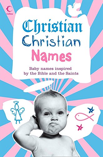 Christian Christian Names: Baby Names Inspired by the Bible and the Saints (Family Matters)