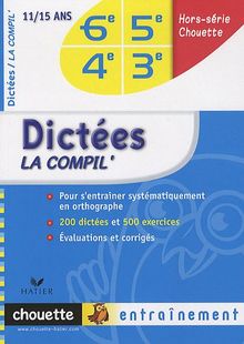 Dictées la compil' : 6e-5e-4e-3e, 11-15 ans