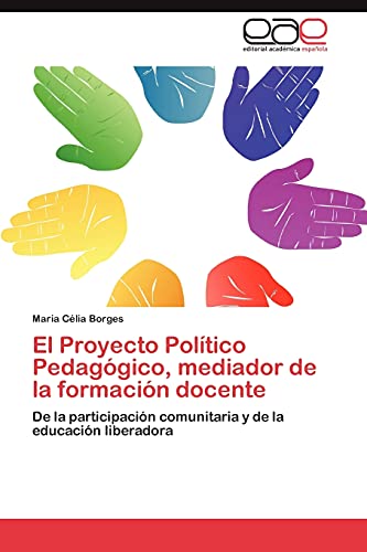 El Proyecto Político Pedagógico, mediador de la formación docente: De la participación comunitaria y de la educación liberadora