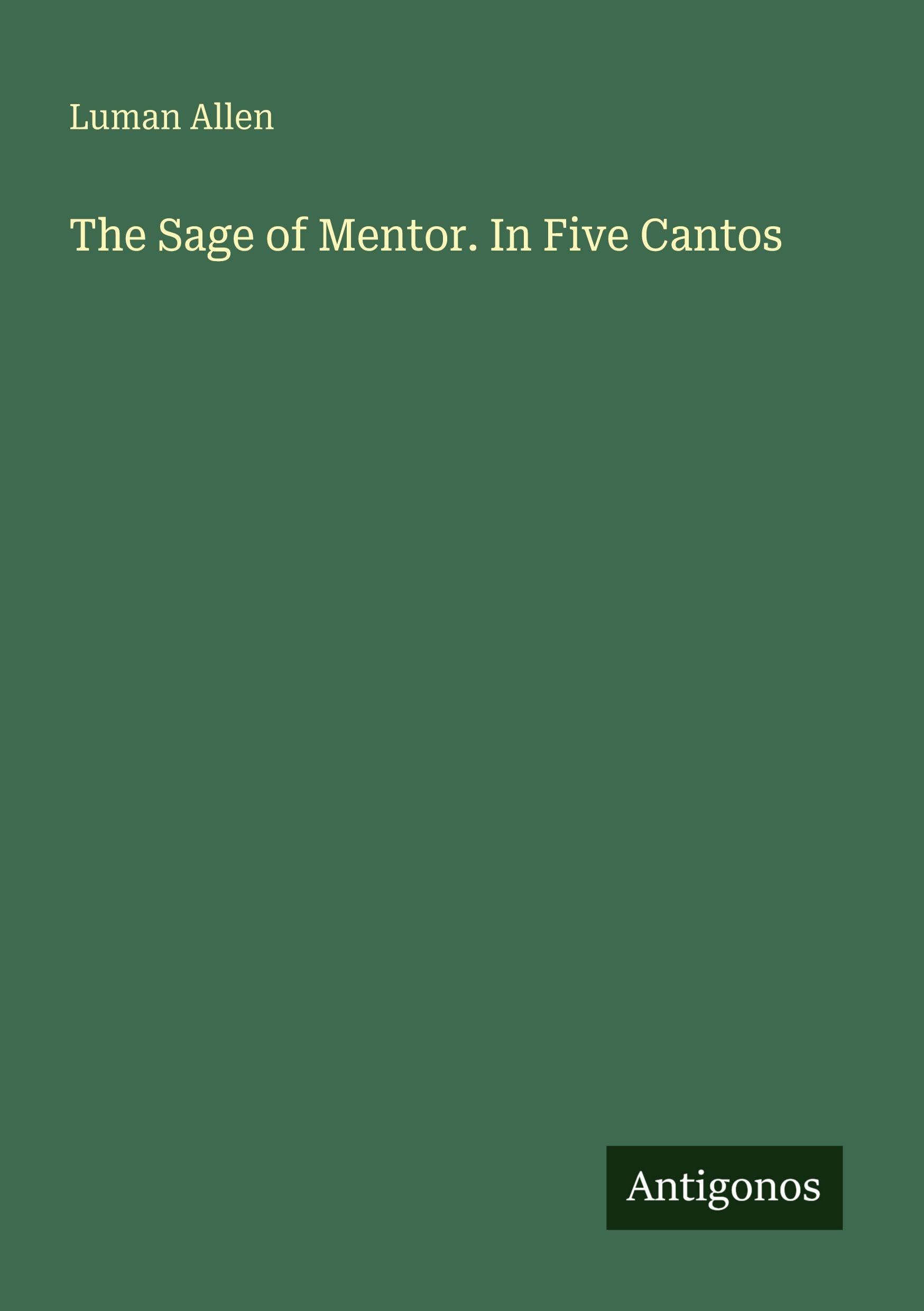 The Sage of Mentor. In Five Cantos