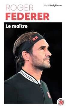 Roger Federer : le maître