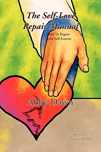 The Self-Love Repair Manual: How To Regain Lost Self-Esteem