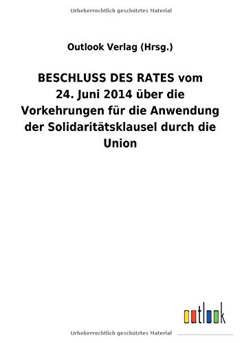 BESCHLUSS DES RATES vom 24.Juni 2014 über die Vorkehrungen für die Anwendung der Solidaritätsklausel durch die Union