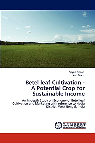 Betel leaf Cultivation - A Potential Crop for Sustainable Income: An In-depth Study on Economy of Betel leaf Cultivation and Marketing with reference to Nadia District, West Bengal, India