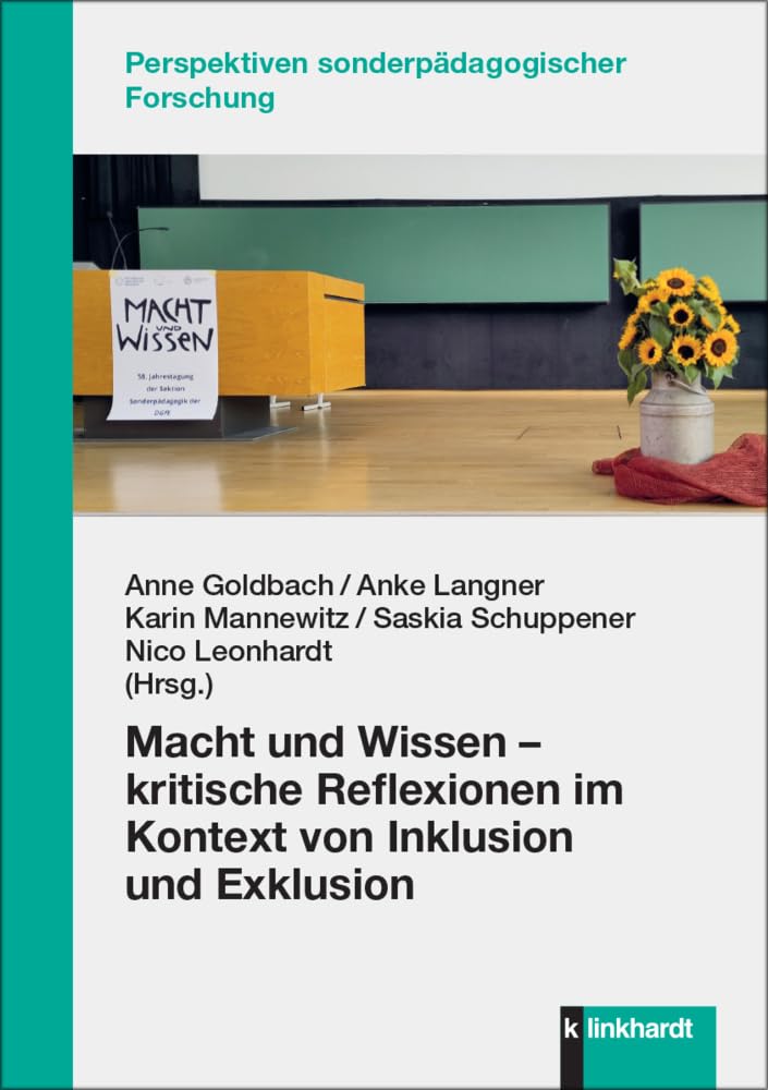Macht und Wissen - kritische Reflexionen im Kontext von Inklusion und Exklusion (Perspektiven sonderpädagogischer Forschung)