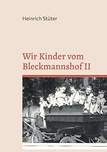 Wir Kinder vom Bleckmannshof II: Eine Kindheit im Bochum der Nachkriegszeit