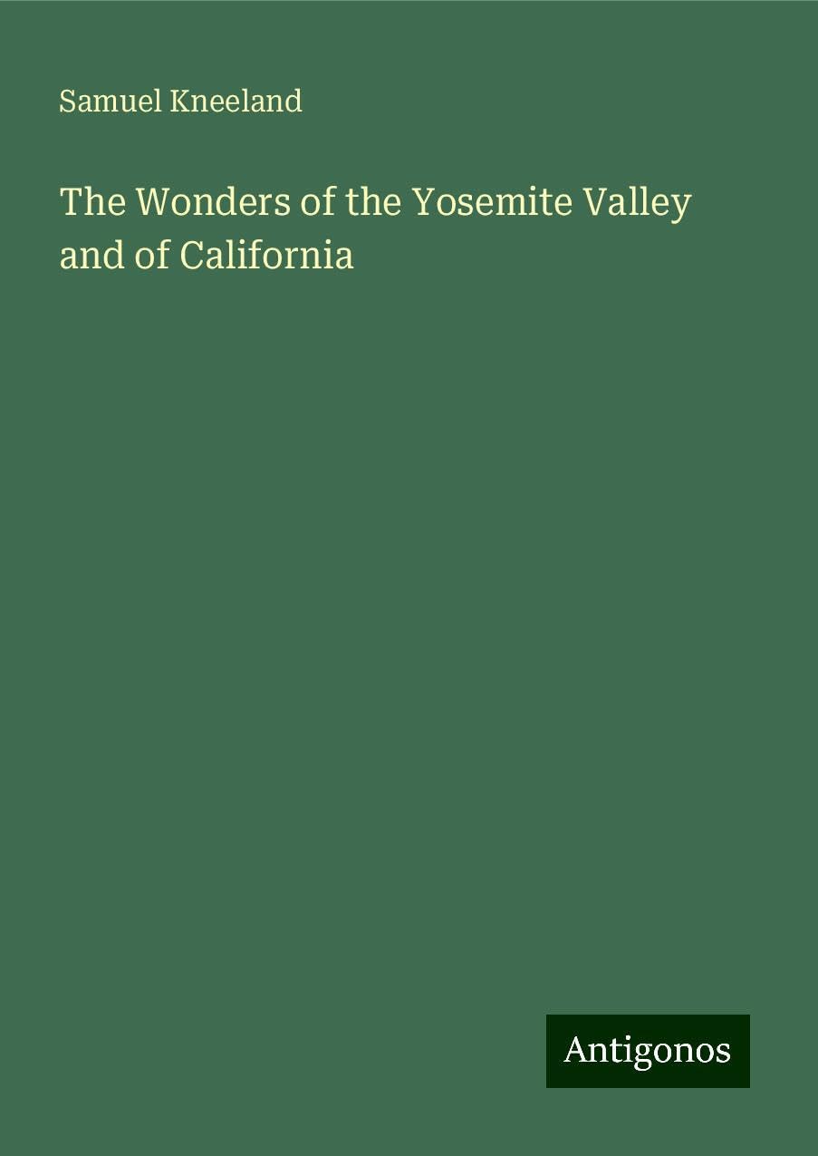 The Wonders of the Yosemite Valley and of California