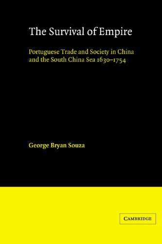 The Survival of Empire: Portuguese Trade and Society in China and the South China Sea 1630 1754