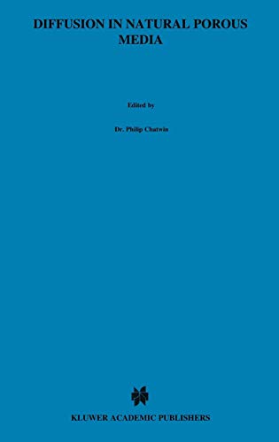 Diffusion in Natural Porous Media: Contaminant Transport, Sorption/Desorption and Dissolution Kinetics (Topics in Environmental Fluid Mechanics (1), Band 1)