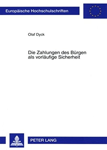 Die Zahlungen des Bürgen als vorläufige Sicherheit (Europäische Hochschulschriften - Reihe II)