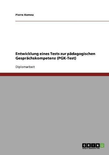 Entwicklung eines Tests zur pädagogischen Gesprächskompetenz (PGK-Test)