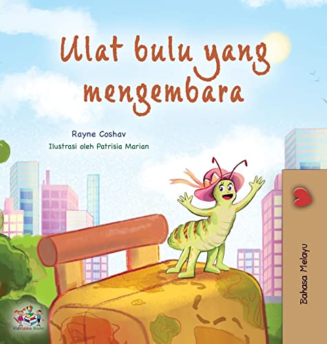 The Traveling Caterpillar (Malay Children's Book) (Malay Bedtime Collection)