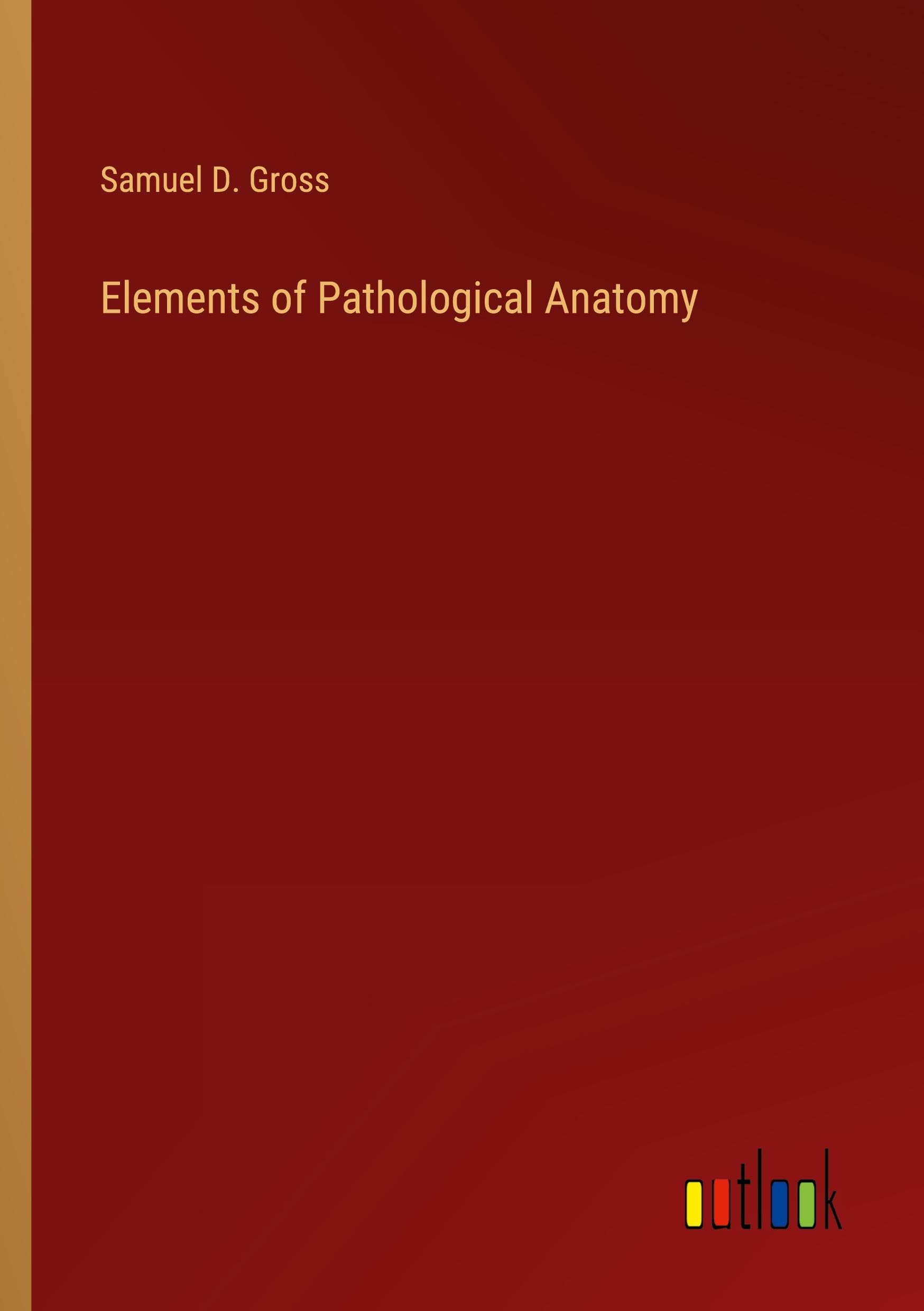 Elements of Pathological Anatomy