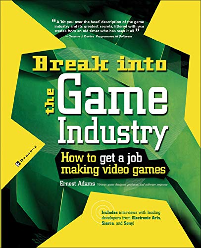 Break Into The Game Industry: How To Get A Job Making Video Games (Consumer)