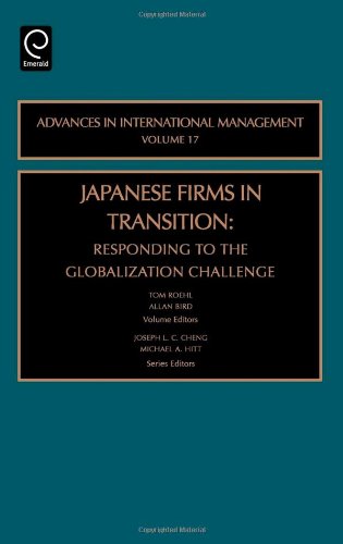 Japanese Firms in Transition: Responding to the Globalization Challenge: 17 (Advances in International Management)