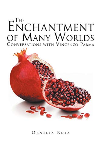 The Enchantment of Many Worlds: Conversations with Vincenzo Parma