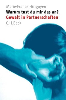 Warum tust du mir das an?: Gewalt in Partnerschaften