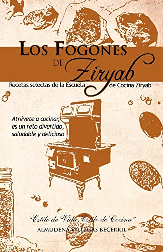 Los Fogones De Ziryab: Recetas selectas de la Escuela de Cocina Ziryab