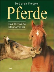 Pferde: Das illustrierte Standardwerk