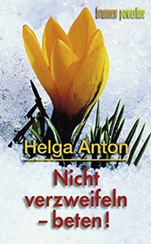 Nicht verzweifeln - beten!