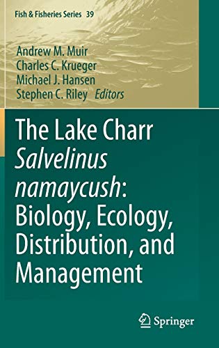 The Lake Charr Salvelinus namaycush: Biology, Ecology, Distribution, and Management (Fish & Fisheries Series, 39, Band 39)