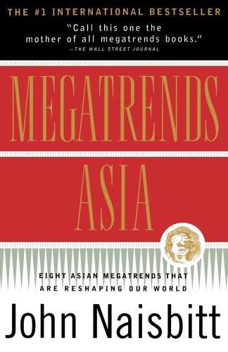 Megatrends Asia: Eight Asian Megatrends that are Reshaping Our World