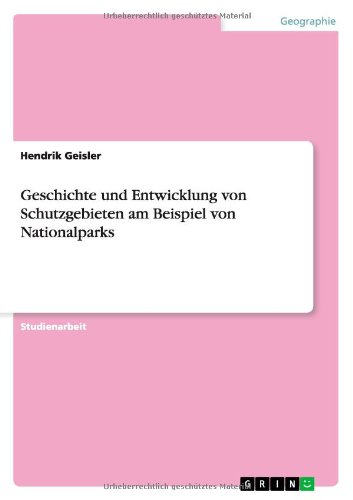 Geschichte und Entwicklung von Schutzgebieten am Beispiel von Nationalparks