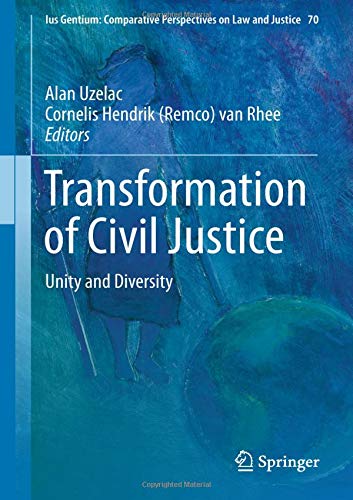 Transformation of Civil Justice: Unity and Diversity (Ius Gentium: Comparative Perspectives on Law and Justice, Band 70)