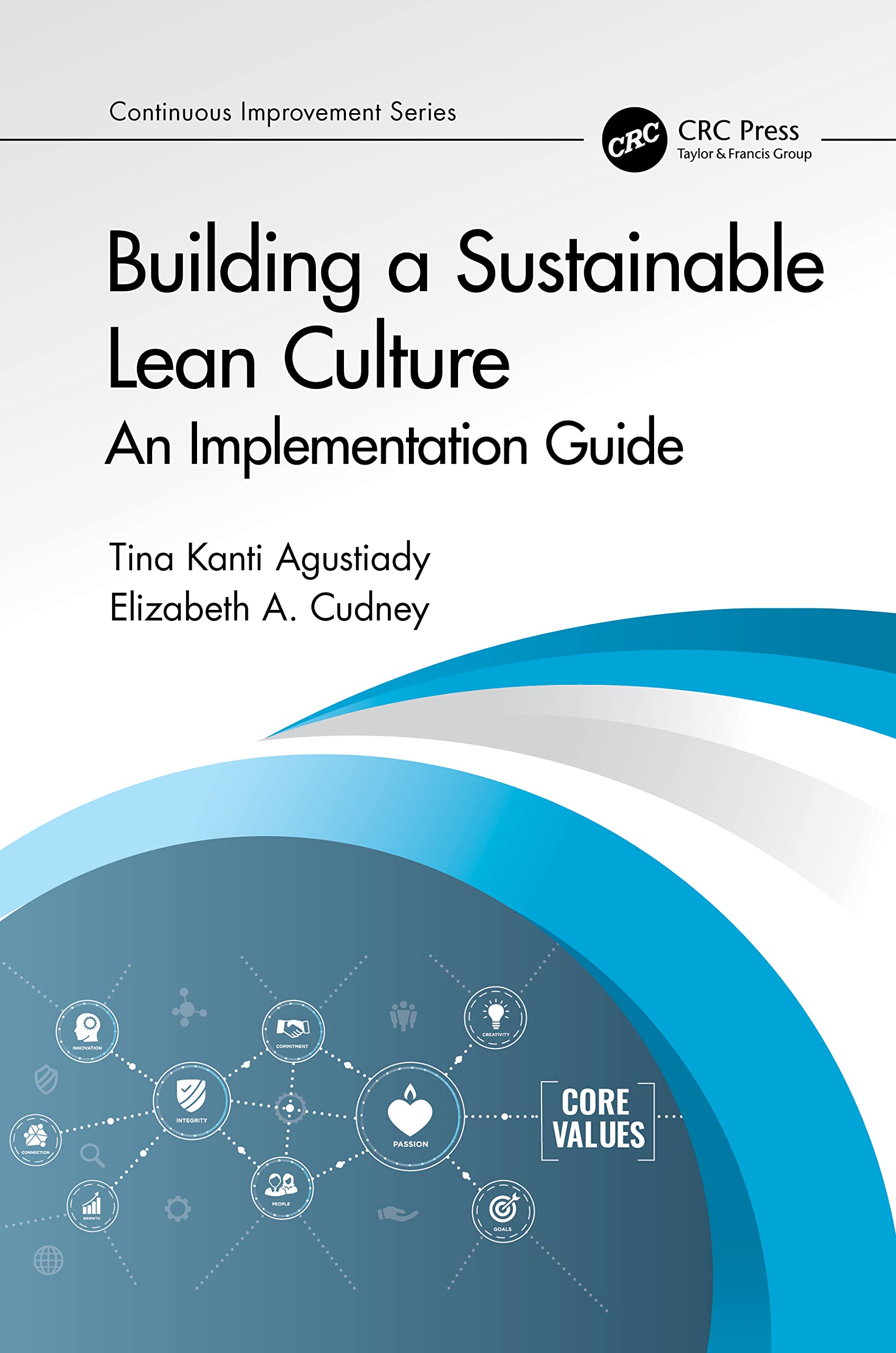Building a Sustainable Lean Culture: An Implementation Guide (Continuous Improvement)
