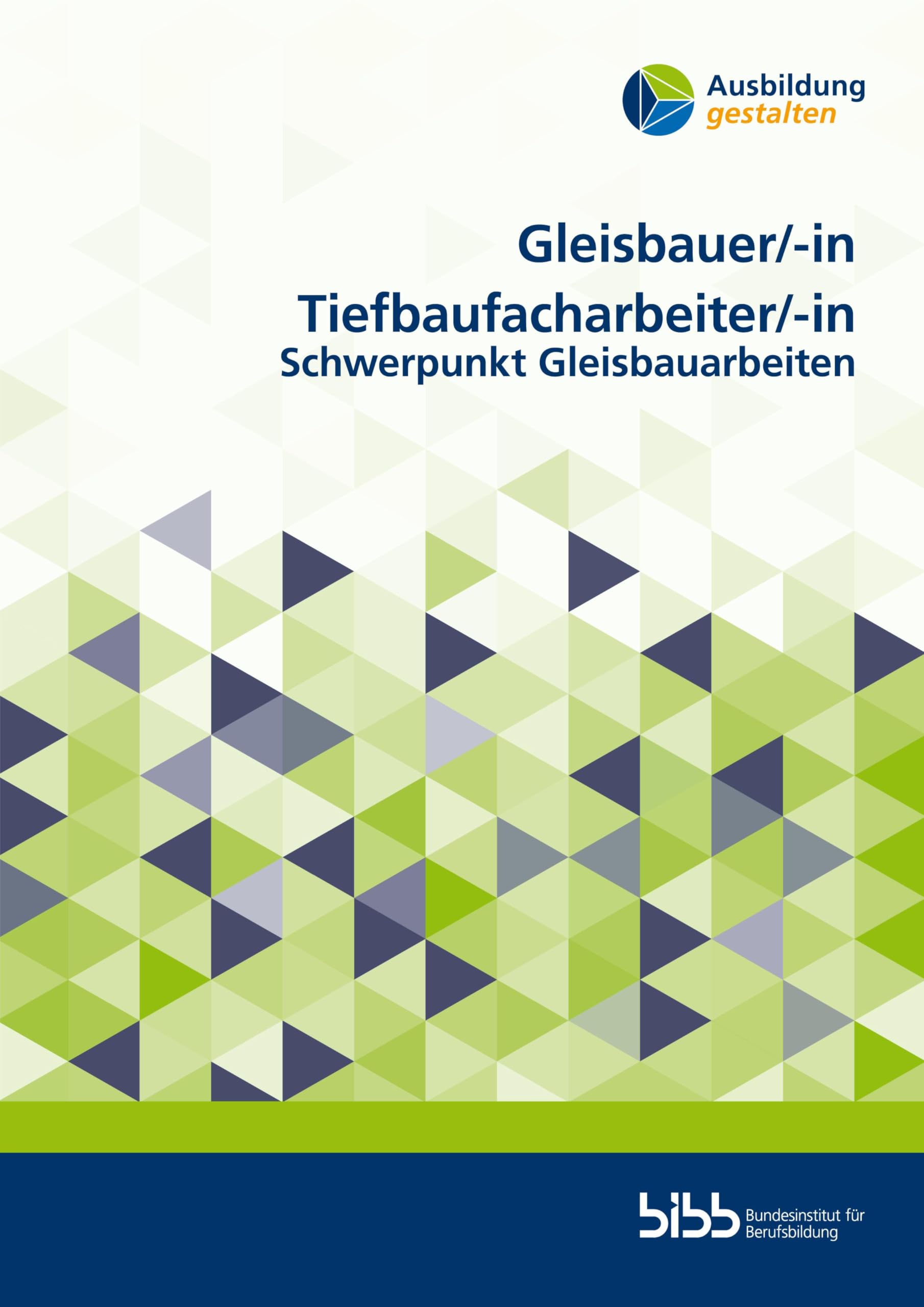 Gleisbauer/GleisbauerinTiefbaufacharbeiter/Tiefbaufacharbeiterin: Schwerpunkt Gleisbauarbeiten (Ausbildung gestalten)
