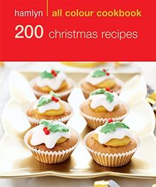 200 Christmas Recipes: Hamlyn All Colour Cookbook (Hamlyn All Colour Cookery)