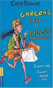 Garçons cool et filles stressées : leçon n°2 : comment rester zen