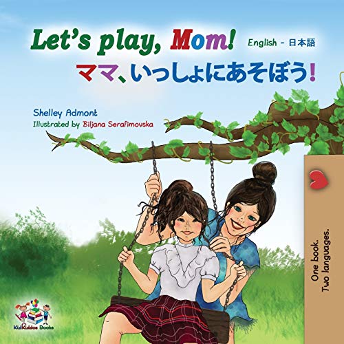 Let's play, Mom!: English Japanese (English Japanese Bilingual Collection)