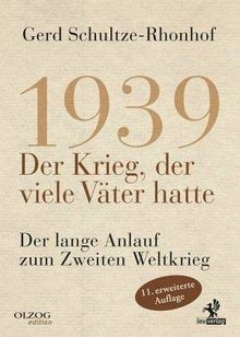 1939 - Der Krieg, der viele Väter hatte: Der lange Anlauf zum Zweiten Weltkrieg