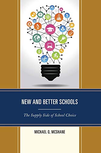 New and Better Schools: The Supply Side of School Choice (New Frontiers in Education)