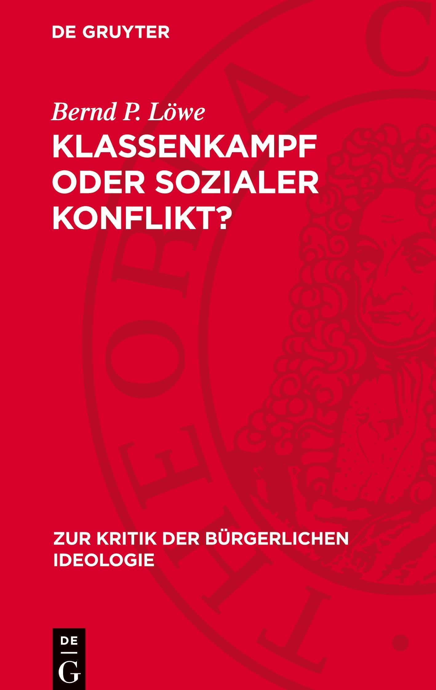 Klassenkampf oder sozialer Konflikt?: Zu den Gleichgewichts- und Konflikttheorien der bürgerlichen politischen Soziologie (Zur Kritik der bürgerlichen Ideologie, 23)